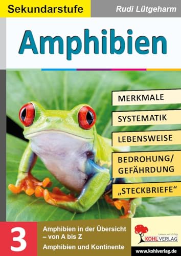 Amphibien - Merkmale, Lebensraum, Systematik: Übersichtliche Kopiervorlagen für die Sekundarstufe Amphibien - Merkmale, Lebensraum, Systematik: Übersichtliche Kopiervorlagen für die Sekundarstufe