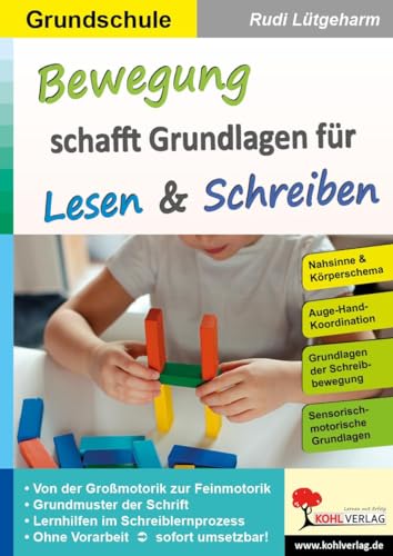Bewegung schafft Grundlagen für Lesen und Schreiben: Ein fächerübergreifender Ratgeber Bewegung schafft Grundlagen für Lesen und Schreiben: Ein fächerübergreifender Ratgeber von Kohl Verlag