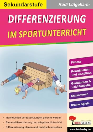 Differenzierung im Sportunterricht / Sekundarstufe: Bewegungsaufgaben für alle Schüler Differenzierung im Sportunterricht / Sekundarstufe: Bewegungsaufgaben für alle Schüler von Kohl-Verlag