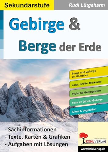 Gebirge und Berge der Erde: Sachinformationen sowie Texte, Karten und Grafiken