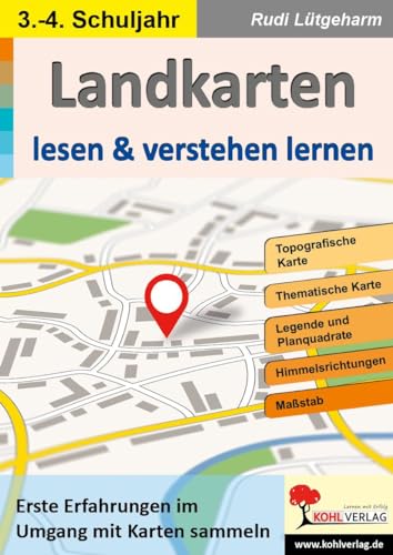 Landkarten lesen & verstehen lernen: Erste Erfahrungen im Umgang mit Karten sammeln von KOHL VERLAG Der Verlag mit dem Baum