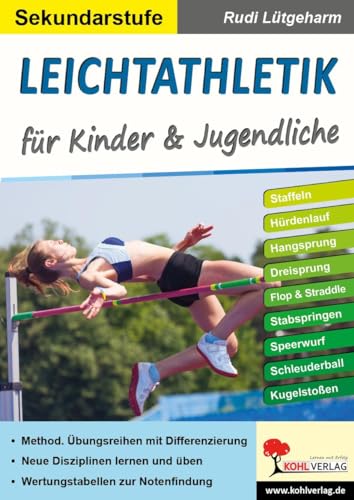 Leichtathletik für Kinder & Jugendliche / Sekundarstufe: Stundenbilder für die Sekundarstufe von Kohl Verlag