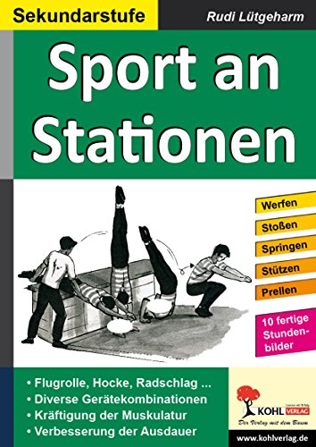 Lernen an Stationen in der Sekundarstufe: Flugrolle, Hocke, Radschlag . . . Verschiedene Gerätekombinationen. Kräftigung der Muskulatur. Schulen der allgemeinen Ausdauer