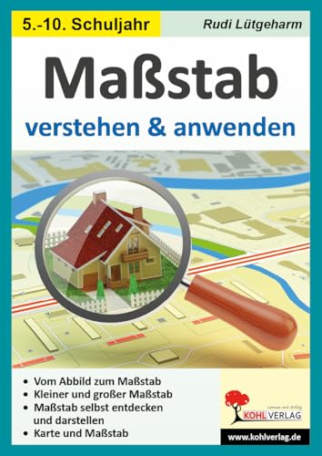 Maßstab verstehen & anwenden: Kopiervorlagen zum Einsatz im 3.-10. Schuljahr: Kopiervorlagen zum Einsatz im 5.-10. Schuljahr Maßstab verstehen & anwenden: Kopiervorlagen zum Einsatz im 3.-10. Schuljahr: Kopiervorlagen zum Einsatz im 5.-10. Schuljahr