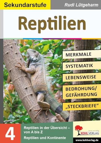 Reptilien - Merkmale, Lebensraum, Systematik: Übersichtliche Kopiervorlagen für die Sekundarstufe Reptilien - Merkmale, Lebensraum, Systematik: Übersichtliche Kopiervorlagen für die Sekundarstufe von KOHL VERLAG Der Verlag mit dem Baum