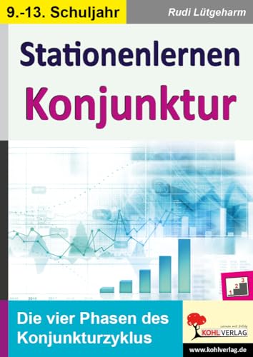 Stationenlernen Konjunktur: Die vier Phasen des Konjunkturzyklus von KOHL VERLAG Der Verlag mit dem Baum