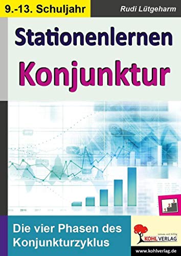 Stationenlernen Konjunktur: Die vier Phasen des Konjunkturzyklus von KOHL VERLAG Der Verlag mit dem Baum