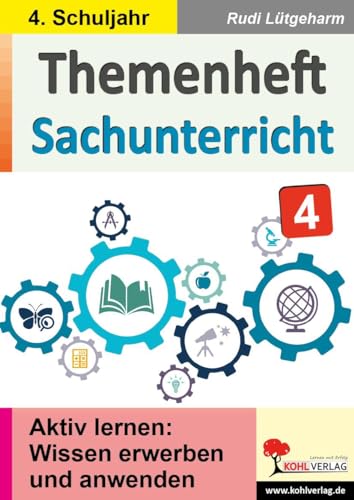 Themenheft Sachunterricht / Klasse 4: Aktiv lernen: Wissen erlernen und anwenden von KOHL VERLAG Der Verlag mit dem Baum