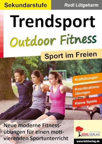 Trendsport Outdoor Fitness: Sport im Freien Trendsport Outdoor Fitness: Sport im Freien