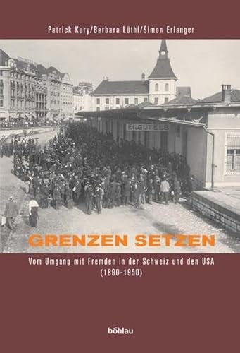 Grenzen setzen. Vom Umgang mit Fremden in der Schweiz und den USA (1890-1950)