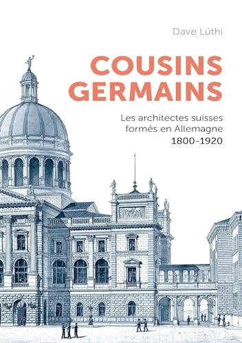 Cousins germains: Les architectes suisses formés en Allemagne 1800-1920 von PU POLYTECHNIQU