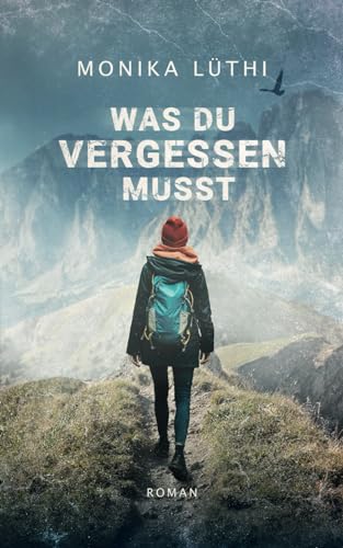 Was du vergessen musst: Atmosphärischer Spannungsroman mit atemraubenden Plottwists