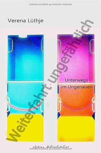 Weiterfahrt ungefährlich: Unterwegs im Ungenauen von epubli
