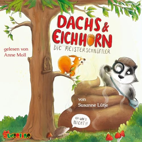 Dachs & Eichhorn: Die Meisterschnüffler: Ich war's nicht! von Audiolino