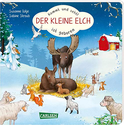 Kommt und seht! Der kleine Elch ist geboren: Liebenswerte Tiergeschichte in Reimen zur Winter- und Weihnachtszeit als Pappbilderbuch ab 2 Kommt und seht! Der kleine Elch ist geboren: Liebenswerte Tiergeschichte in Reimen zur Winter- und Weihnachtszeit als Pappbilderbuch ab 2