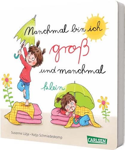 Manchmal bin ich groß ... und manchmal klein: Einfühlsames Pappbilderbuch über Gefühle ab 2 Jahren mit Reimen von Carlsen