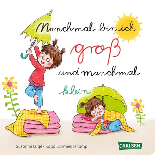 Manchmal bin ich groß ... und manchmal klein: Lustiges Gefühle-Buch für Kinder ab 2 Jahre - ein mutmachendes Pappbilderbuch mit Reimen und Gegensätzen Manchmal bin ich groß ... und manchmal klein: Lustiges Gefühle-Buch für Kinder ab 2 Jahre - ein mutmachendes Pappbilderbuch mit Reimen und Gegensätzen