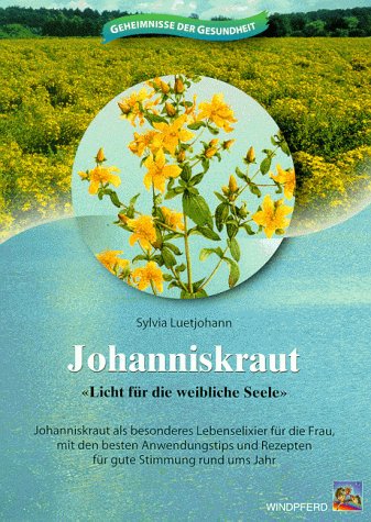 Johanniskraut, 'Licht für die weibliche Seele' Johanniskraut, 'Licht für die weibliche Seele' von Windpferd