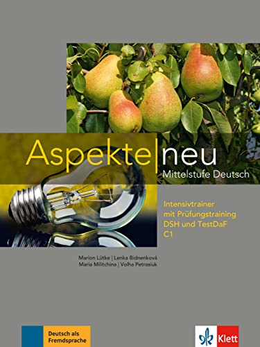 Aspekte neu C1: Mittelstufe Deutsch. Intensivtrainer mit Prüfungstraining DSH und TestDaF mit CD (Aspekte neu: Mittelstufe Deutsch)