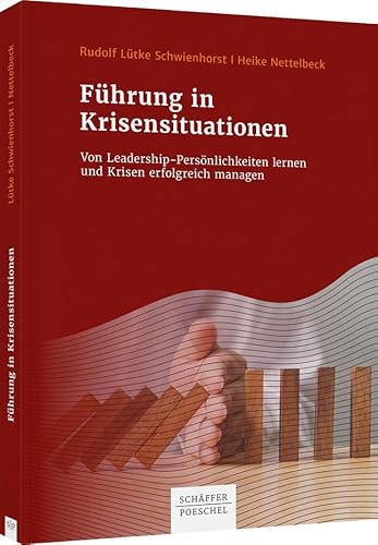 Führung in Krisensituationen: Von Leadership-Persönlichkeiten lernen und Krisen erfolgreich managen von Schäffer-Poeschel Verlag
