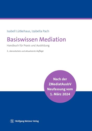 Basiswissen Mediation: Handbuch für Praxis und Ausbildung von Wolfgang Metzner Verlag
