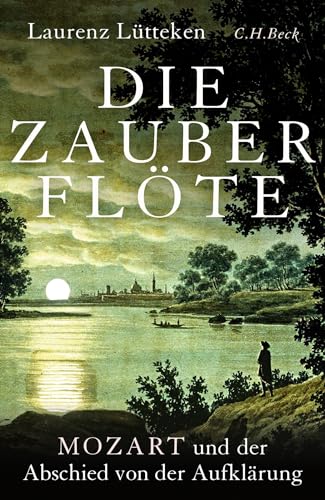 Die Zauberflöte: Mozart und der Abschied von der Aufklärung von C.H.Beck