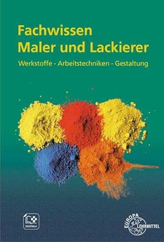 Fachwissen Maler und Lackierer: Werkstoffe - Arbeitstechniken - Gestaltung