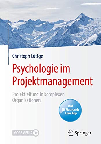 Psychologie im Projektmanagement: Projektleitung in komplexen Organisationen von Springer