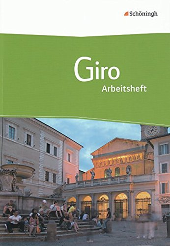 Giro - Arbeitsbuch Italienisch für die Oberstufe: Giro - Arbeitsbuch Italienisch für die gymnasiale Oberstufe: Arbeitsheft