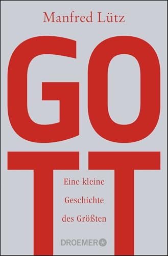 Gott: Eine kleine Geschichte des Größten von Droemer Taschenbuch