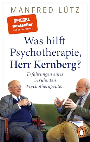 Was hilft Psychotherapie, Herr Kernberg?: Erfahrungen eines berühmten Psychotherapeuten Was hilft Psychotherapie, Herr Kernberg?: Erfahrungen eines berühmten Psychotherapeuten