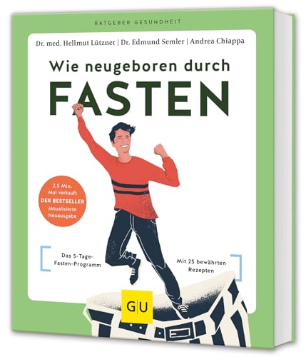 Wie neugeboren durch Fasten: Das 5-Tage-Fasten-Programm / Mit 25 bewährten Rezepten (GU Ratgeber Gesundheit) von GRÄFE UND UNZER Verlag GmbH