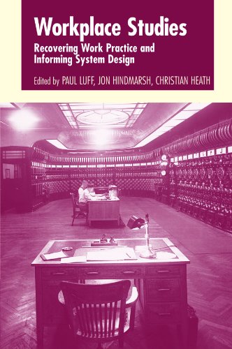 Workplace Studies: Recovering Work Practice and Informing System Design