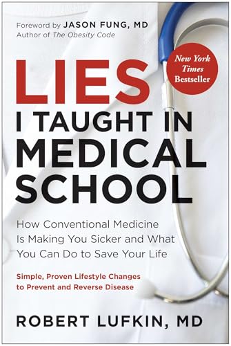 Lies I Taught in Medical School: How Conventional Medicine Is Making You Sicker and What You Can Do to Save Your Own Life Lies I Taught in Medical School: How Conventional Medicine Is Making You Sicker and What You Can Do to Save Your Own Life