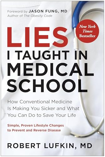 Lies I Taught in Medical School: How conventional medicine is making you sicker and what you can do to save your life von New River