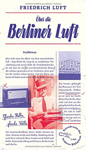 Über die Berliner Luft: Feuilletons (Die Andere Bibliothek, Band 405)