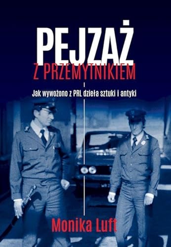 Pejzaż z przemytnikiem: Jak wywożono z PRL dzieła sztuki i antyki