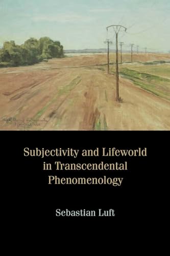 Subjectivity and Lifeworld in Transcendental Phenomenology
