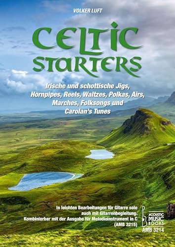 Celtic Starters.: Irische und schottische Jigs, Hornpipes, Reels, Waltzes, Polkas, Airs, Marches, Folksongs und Carolan's Tunes. In leichten ... Gitarre solo, auch mit Gitarrenbegleitung. Celtic Starters.: Irische und schottische Jigs, Hornpipes, Reels, Waltzes, Polkas, Airs, Marches, Folksongs und Carolan's Tunes. In leichten ... Gitarre solo, auch mit Gitarrenbegleitung. von Acoustic Music Books