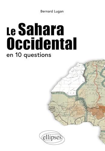 Le Sahara Occidental en 10 questions von ELLIPSES