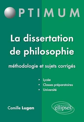 La dissertation de philosophie - méthodologie et sujets corrigés (Optimum) von ELLIPSES