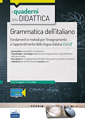 Grammatica dell'italiano. Fondamenti e metodi per l'insegnamento e l'apprendimento della lingua L1 e L2. Con Contenuto digitale per accesso online (I quaderni della didattica, Band 13) von Edises