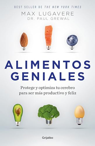 Alimentos geniales: Protege y optimiza tu cerebro para ser más productivo y feliz (Cocina saludable)