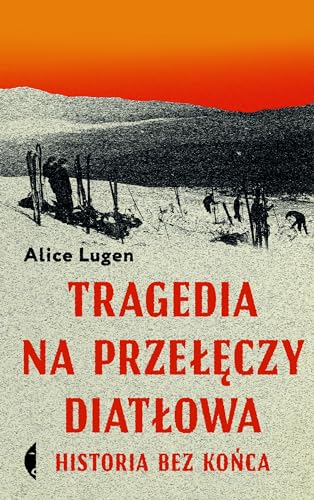 Tragedia na Przełęczy Diatłowa: Historia bez końca