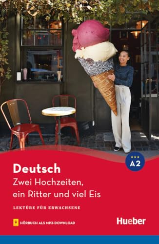 Zwei Hochzeiten, ein Ritter und viel Eis: Lektüre mit Audios online (Lektüre für Erwachsene) von Hueber Verlag