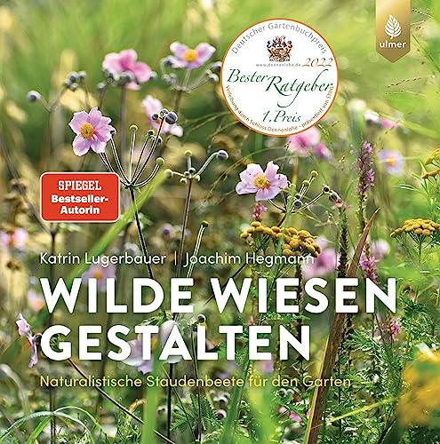 Wilde Wiesen gestalten: Spiegel-Bestseller-Autorin. Naturalistische Staudenbeete für den Garten