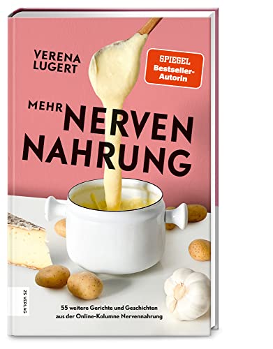 Mehr Nervennahrung: 55 weitere Gerichte und Geschichten aus der Erfolgs-Kolumne