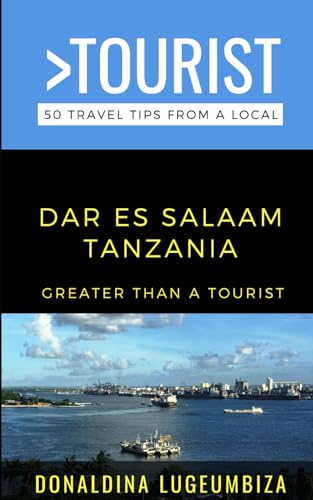 Greater Than a Tourist- Dar Es Salaam Tanzania: 50 Travel Tips from a Local (Greater Than a Tourist Australia & Oceania, Band 16) von Independently published