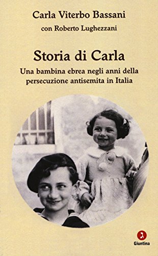 Storia di Carla. Una bambina ebrea negli anni della persecuzione antisemita in Italia (Vite) von Giuntina