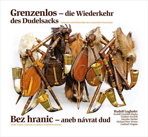 Grenzenlos – die Wiederkehr des Dudelsacks | Bez hranic – aneb návrat dud: Gedanken und Fakten über ein europäisches Instrument | Úvahy a fakta o jednom evropském hudebním nástroji